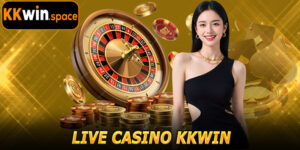 Live Casino KKwin – Trải Nghiệm Giải Trí Không Giới Hạn