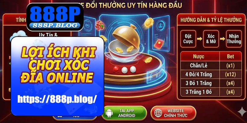 Lợi ích khi chơi Xóc Đĩa Online 888P