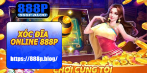 Xóc Đĩa Online 888P Và Top 5 Chiến Lược Đánh Chắc ThắngXóc Đĩa Online 888P Và Top 5 Chiến Lược Đánh Chắc Thắng